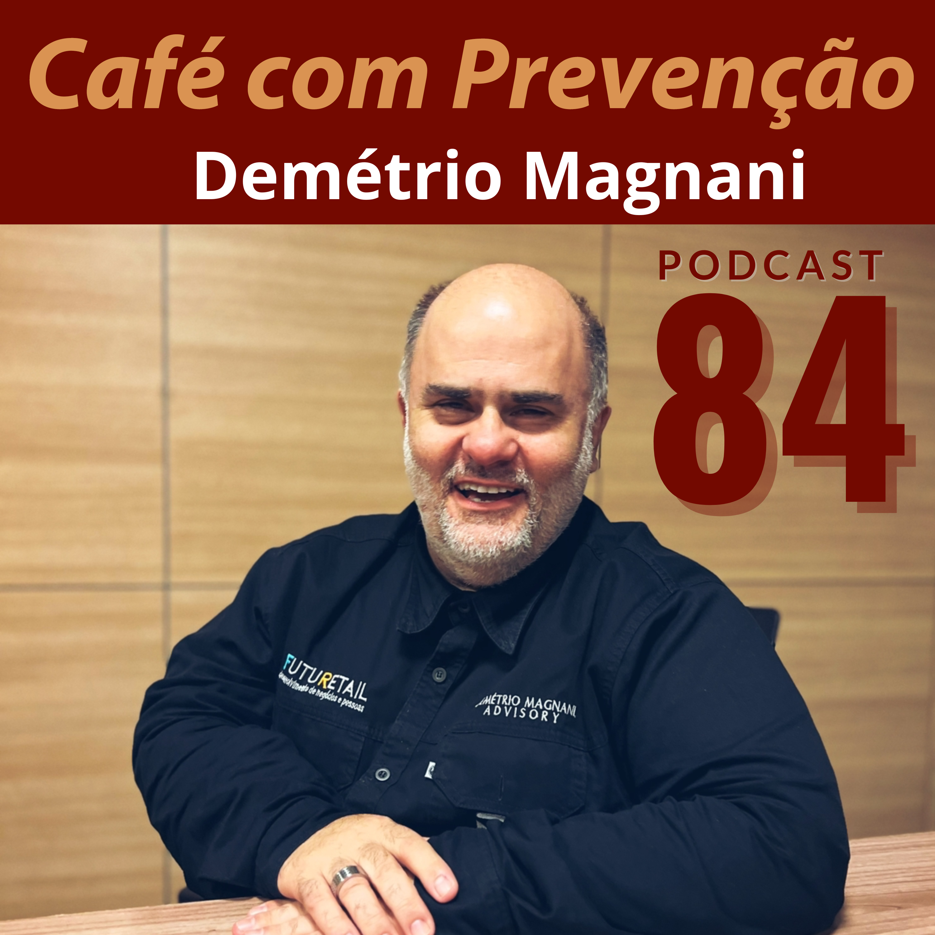 Café com Prevenção 84 – Demétrio Magnani